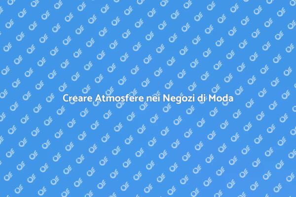 Arredare con Stile il Tuo Negozio
