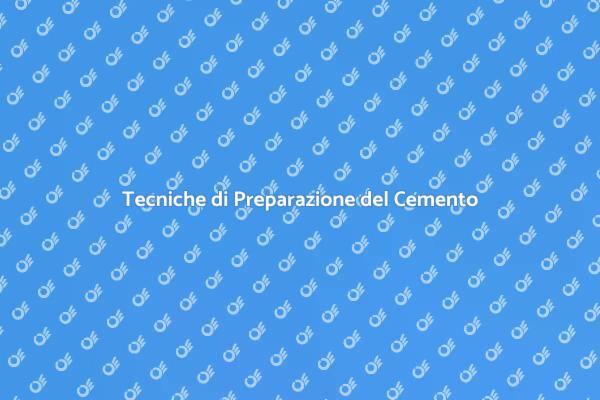 Cemento: Preparazione e Tecniche Essenziali