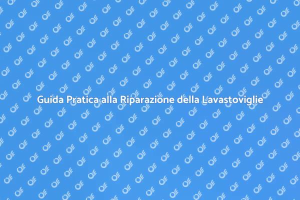 Riparazione Facile della Lavastoviglie