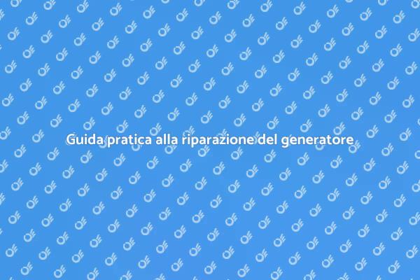 Come riparare un generatore guasto