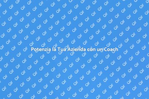 Coach Aziendale: Potenzia la Tua Azienda