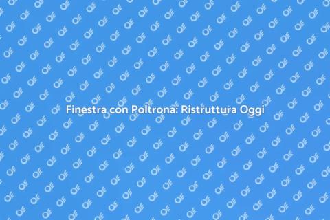 Installare Finestra con Poltrona