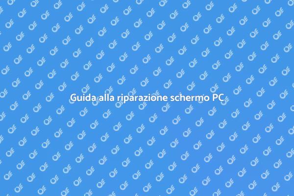 Come riparare lo schermo del PC