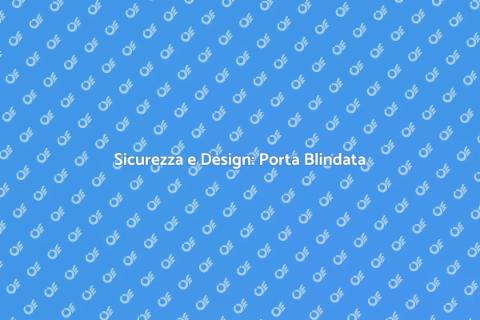 Porta in Ferro Blindata: Sicurezza e Stile