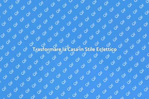 Rinnovare Casa in Stile Moderno Eclettico
