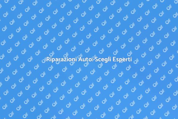 Esperti per Riparare la Tua Auto