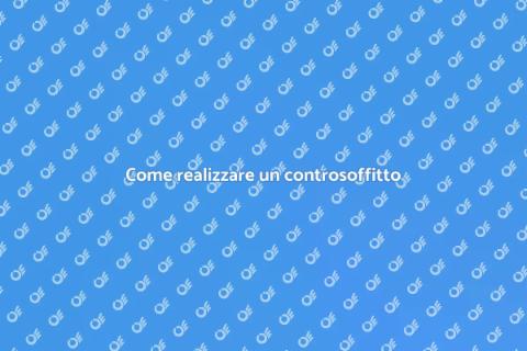 Realizzare un controsoffitto: guida