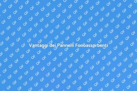 Isolamento Acustico con Pannelli Fonoassorbenti