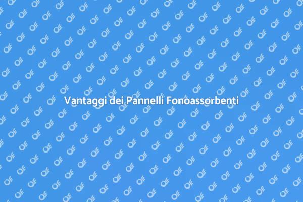 Pannelli Fonoassorbenti: Comfort Acustico