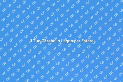 Gazebo in Legno per Serate Estive