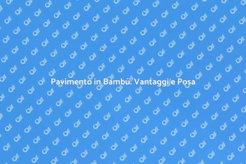 Posare Pavimento in Bambù: Guida