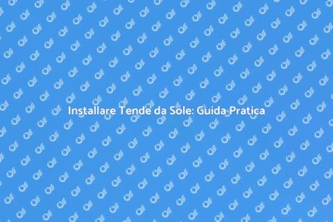 Tende da Sole: Rinnova i Tuoi Spazi