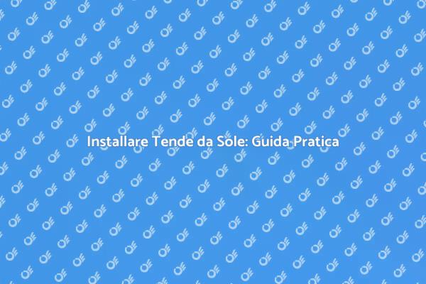 Scopri i Vantaggi delle Tende da Sole
