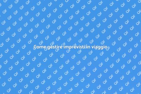Affrontare imprevisti in viaggio