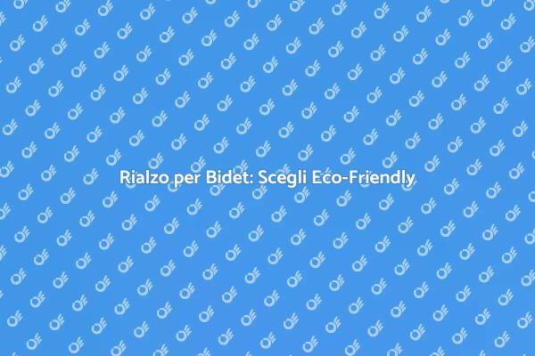 Sostenibilità con un Rialzo per Bidet