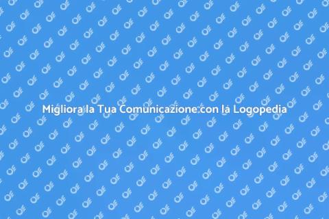 Terapia Logopedica: Comunica Meglio