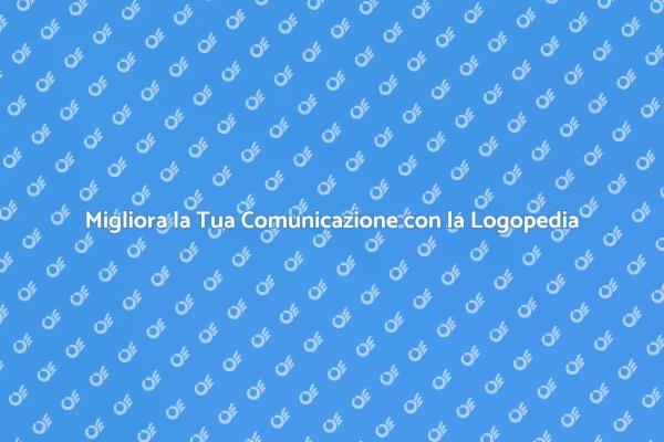 Comunicare Meglio con la Logopedia