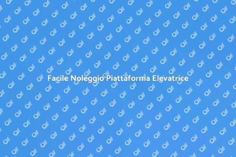 Noleggiare una Piattaforma Elevatrice