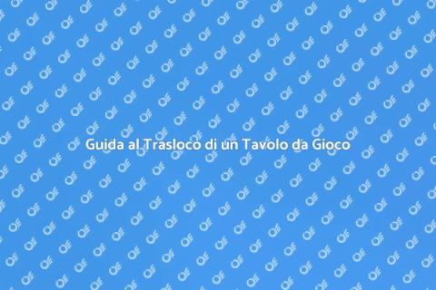 Traslocare un Tavolo da Gioco Facile