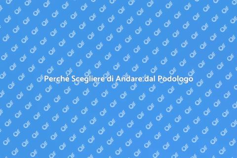 Visita dal Podologo: Vantaggi Essenziali