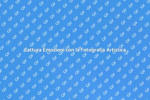 Fotografia Artistica: Emozioni Immortali