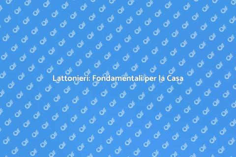 Lattoniere: Arte e Importanza