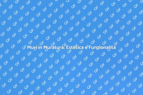 Trasforma la Tua Casa con Muri in Muratura