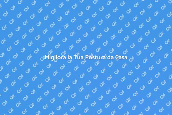 Raggiungi il Benessere con la Postura