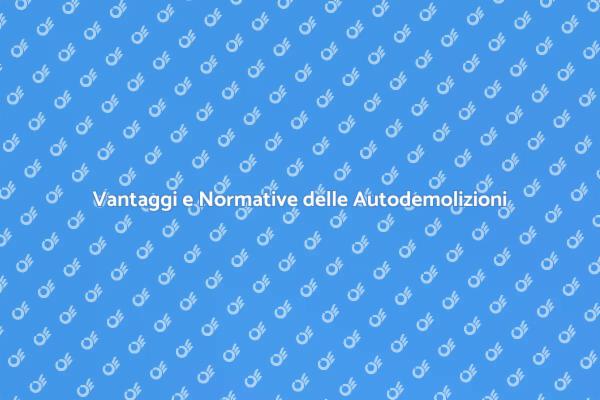 Autodemolizioni: Sicurezza e Normative