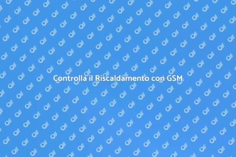 Termostato GSM per Riscaldamento Online