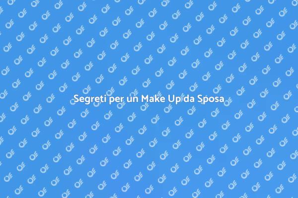 Make Up da Sposa: I Segreti da Conoscere