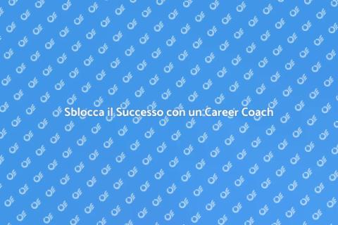 Career Coach: Sblocca il Tuo Potenziale