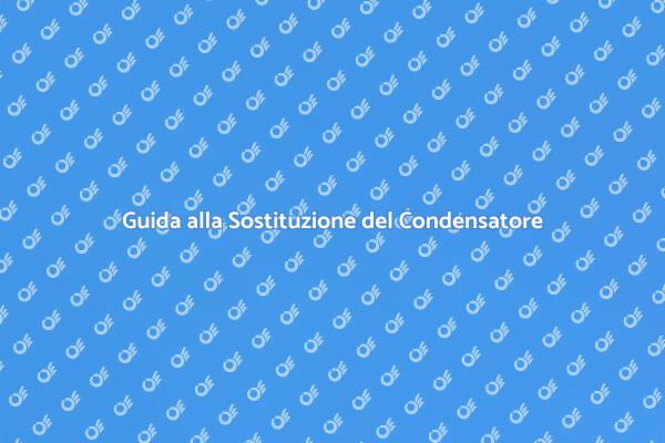 Manutenzione Climatizzatore: Sostituzione Condensatore