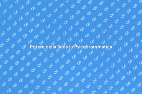 Seduta Psicodrammatica: Benessere e Crescita