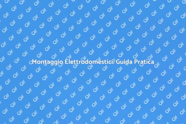 Come Montare Elettrodomestici Senza Stress