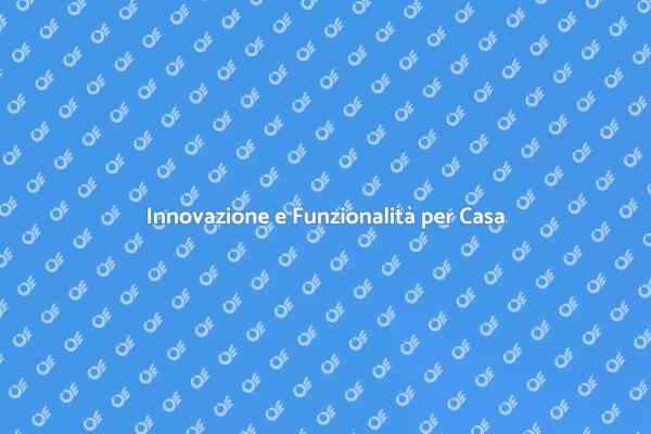 Innovare per Funzionalità e Comfort