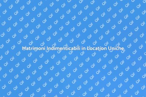 Matrimonio in Location Uniche