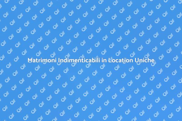 Organizza il Tuo Matrimonio da Sogno