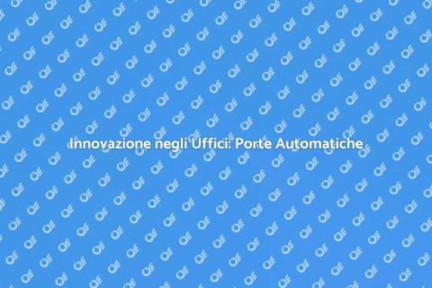 Porte Automatiche per Uffici Moderni