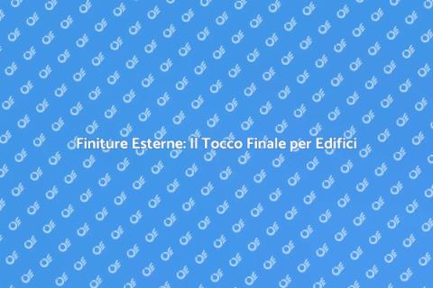 Finiture Esterne: Ristrutturazione Edifici