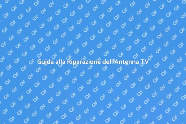 Riparare Antenna TV: Guida Pratica