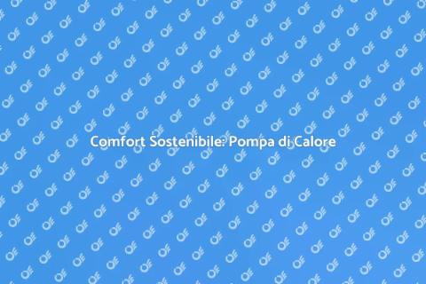 Pompa di Calore Aria Acqua: Comfort Eco