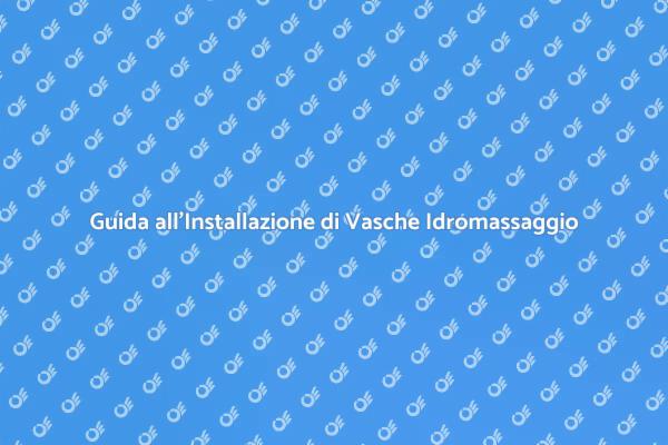 Come Installare una Vasca Idromassaggio