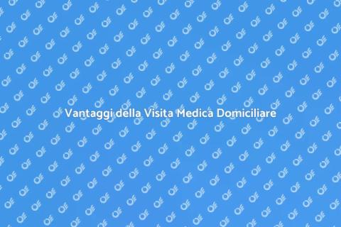 Visita Medica Domiciliare Specializzata