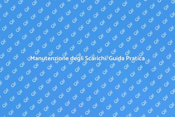 Sbloccare e Pulire gli Scarichi