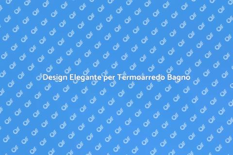 Sostituire Termoarredo in Bagno