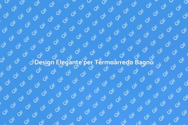 Guida alla Sostituzione del Termoarredo