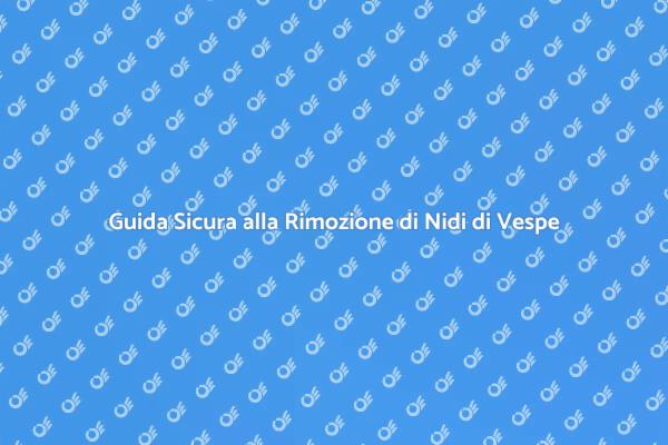 Come Rimuovere Nidi di Vespe