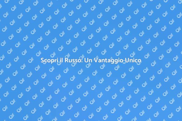 Corsi di Russo: Un Investimento Strategico