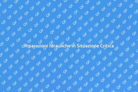 Riparare Impianti Idraulici di Emergenza